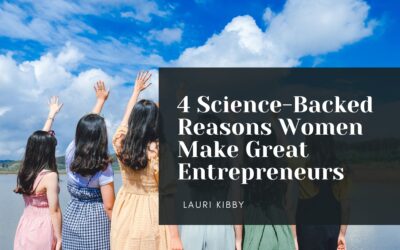 4 Science-Backed Reasons Women Make Great Entrepreneurs
